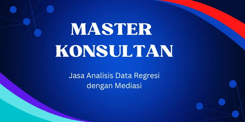 Jasa Analisis Data Regresi dengan Mediasi